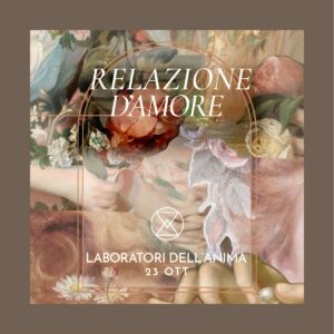 RELAZIONE D'AMORE - LABORATORI DELL’ANIMA