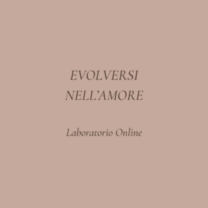 Evolversi nell'Amore | Laboratorio