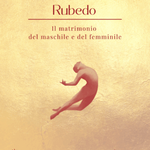 Rubedo: il matrimonio del maschile e del femminile