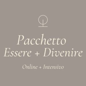 Pacchetto Essere + Divenire Online  e Intensivo